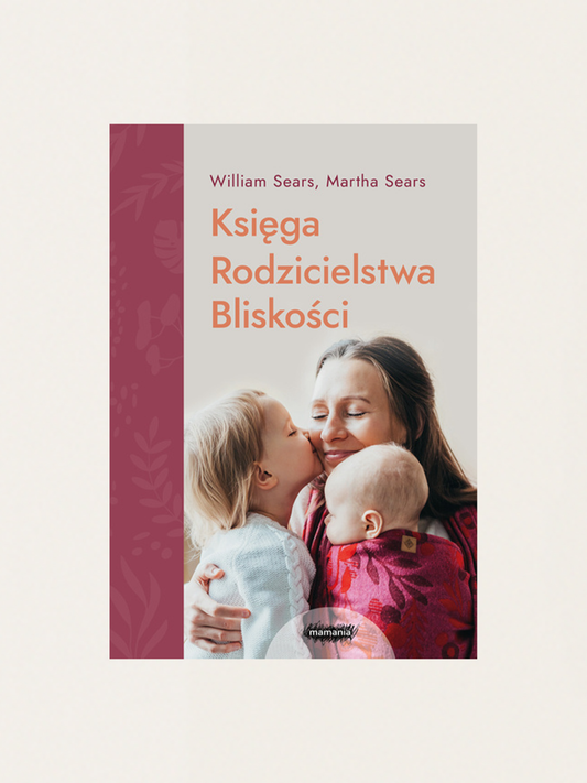 Księga rodzicielstwa bliskości. Wyd. 2