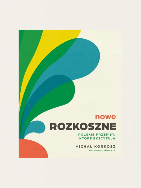 Nowe rozkoszne. Polskie przepisy, które ekscytują