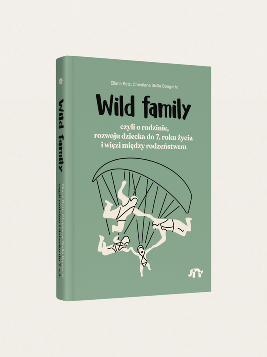 Wild family, czyli o rodzinie, rozwoju dziecka do 7. r.ż.