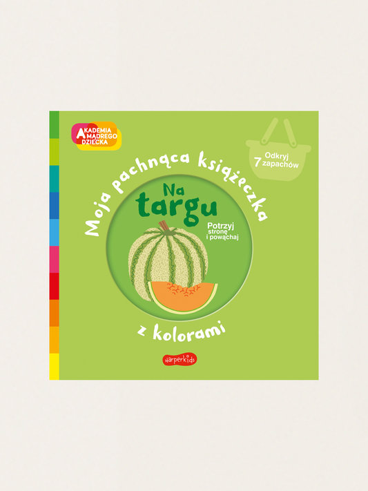 Akademia mądrego dziecka. Moja pachnąca książeczka. Na targu