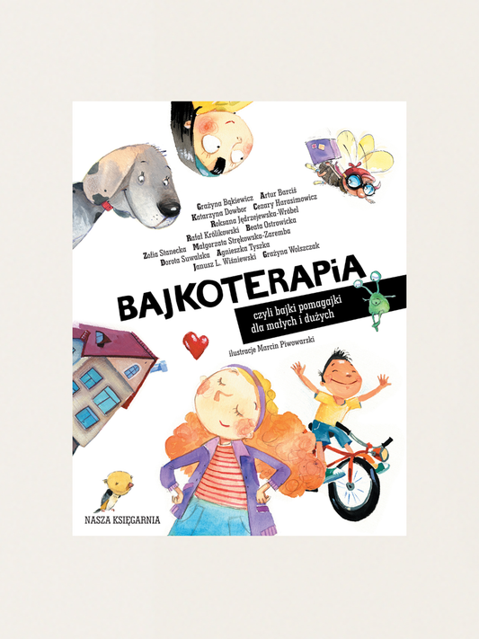 Bajkoterapia, czyli bajki-pomagajki dla małych i dużych