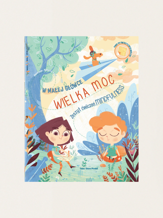 Zeszyt ćwiczeń Mindfulness. W małej główce wielka moc