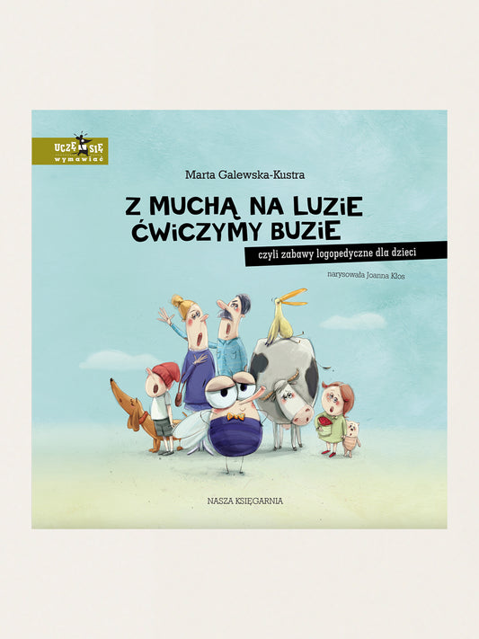 Z muchą na luzie ćwiczymy buzie. Zabawy logopedyczne