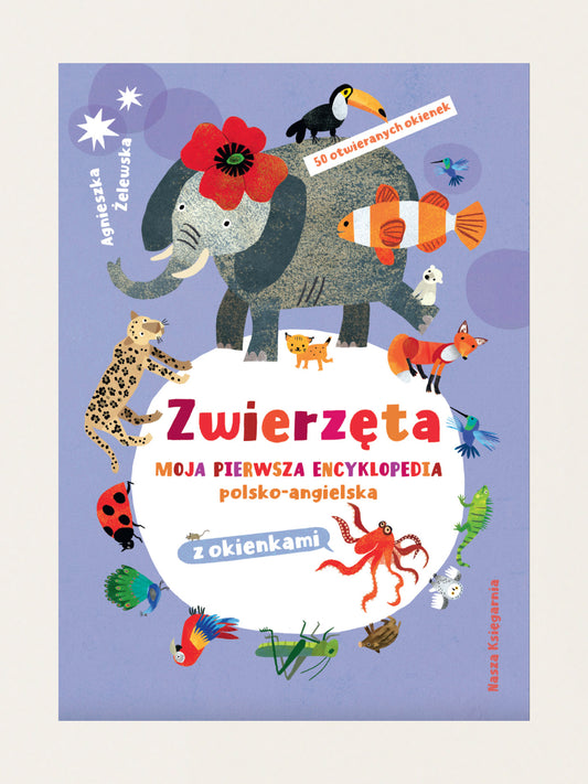 Zwierzęta. Moja pierwsza encyklopedia polsko-angielska z okienkami