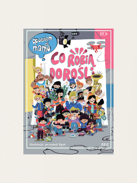 Opowiem ci, mamo, co robią dorośli