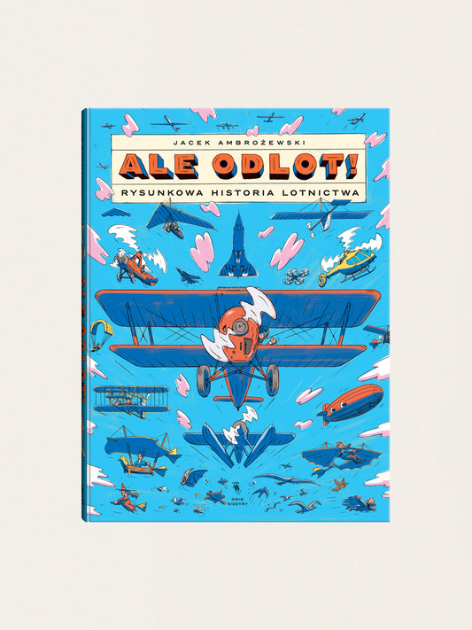 Ale odlot! Rysunkowa historia lotnictwa