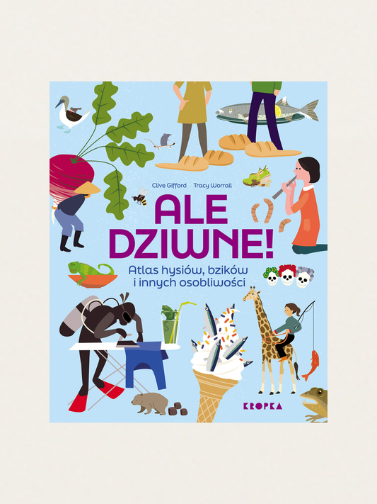 Ale dziwne! Atlas hysiów, bzików i innych osobliwości