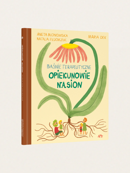 Opiekunowie nasion. Baśnie terapeutyczne
